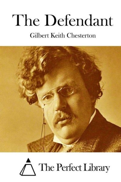 The Defendant - G K Chesterton - Books - Createspace - 9781511428682 - March 24, 2015