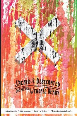 Cover for John Hewitt · Sacred and Desecrated : Fourty Days with Wendell Berry (Pocketbok) (2015)