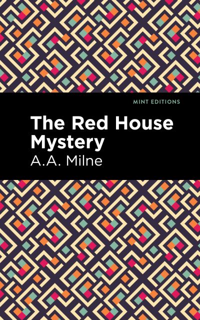 The Red House Mystery - Mint Editions - A. A. Milne - Bøker - Graphic Arts Books - 9781513271682 - 8. april 2021