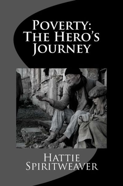 Cover for Hattie Spiritweaver · Poverty: the Hero's Journey (Paperback Book) (2015)