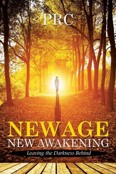 Cover for Prc · New Age New Awakening: Leaving the Darkness Behind (Paperback Bog) (2015)