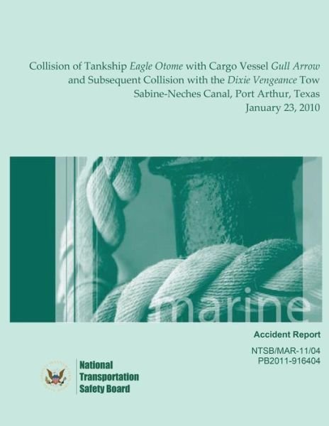 Cover for National Transportation Safety Board · Marine Accident Report Collision of Tankship Eagle Otome with Cargo Vessel Gull Arrow and Subsequent Collision with the Dixie Vengeance Tow Sabine-nec (Paperback Book) (2015)