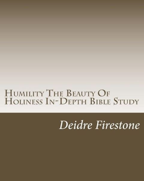 Cover for Deidre Firestone · Humility the Beauty of Holiness In-depth Bible Study (Paperback Book) (2015)