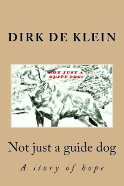 Dirk de Klein · Not just a guide dog (Paperback Bog) (2015)