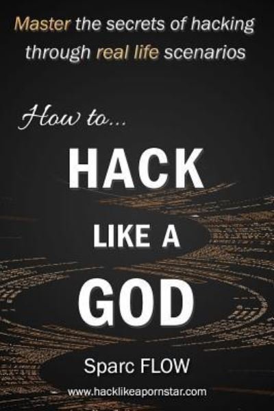 Cover for Sparc Flow · How to Hack Like a God (Paperback Book) (2017)