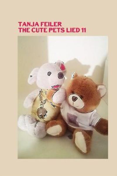 Cover for Tanja Feiler F · The Cute Pets Lied 11 (Paperback Book) (2016)