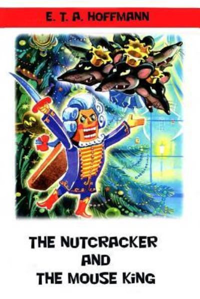 Cover for E T a Hoffmann · The Nutcracker and The Mouse King (Paperback Bog) (2016)