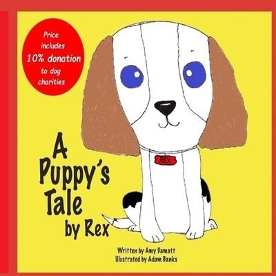 Cover for Amy Damatt · A Puppy's Tale by Rex (Pocketbok) (2021)