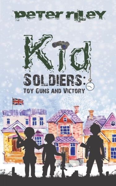 Cover for Peter Riley · Kid Soldiers: Toy Guns and Victory (Paperback Book) (2019)