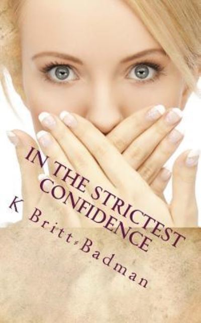 Cover for K Britt-Badman · In the strictest Confidence (Paperback Book) (2016)