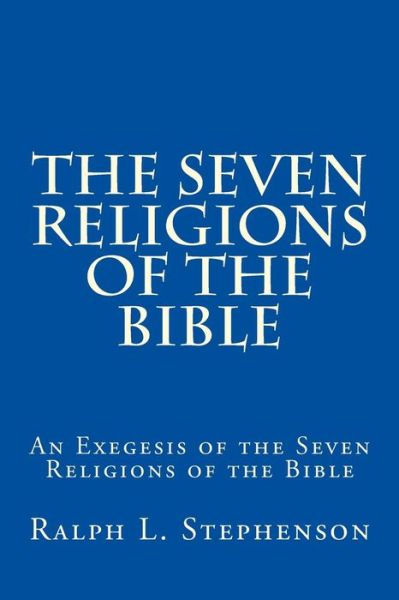 Cover for Ralph L Stephenson · The Seven Religions of the Bible (Paperback Book) (2016)