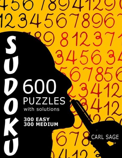 Cover for Carl Sage · 600 Sudoku Puzzles. 300 Easy and 300 Medium, with solutions. (Paperback Book) (2016)