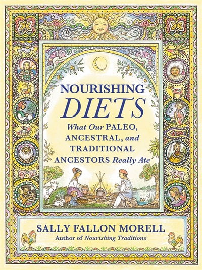 Cover for Sally Fallon Morell · Nourishing Diets: How Paleo, Ancestral and Traditional Peoples Really Ate (Taschenbuch) (2018)