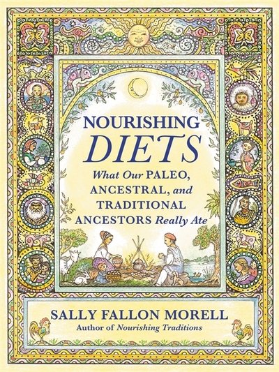 Cover for Sally Fallon Morell · Nourishing Diets: How Paleo, Ancestral and Traditional Peoples Really Ate (Paperback Bog) (2018)