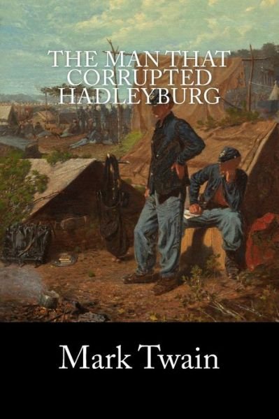 The Man that Corrupted Hadleyburg - Mark Twain - Bøker - Createspace Independent Publishing Platf - 9781539459682 - 10. oktober 2016
