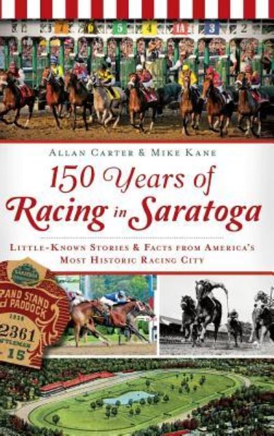 Cover for Allan Carter · 150 Years of Racing in Saratoga (Hardcover Book) (2013)