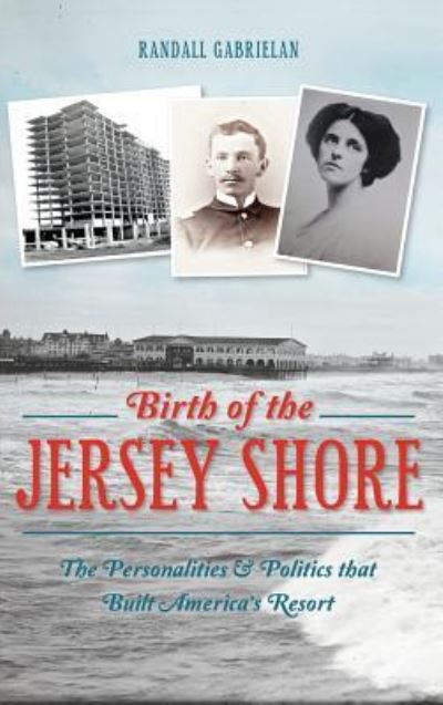 Cover for Randall Gabrielan · Birth of the Jersey Shore (Hardcover Book) (2015)