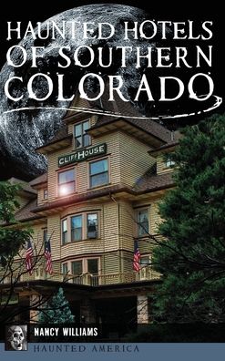 Cover for Nancy Williams · Haunted Hotels of Southern Colorado (Hardcover Book) (2019)