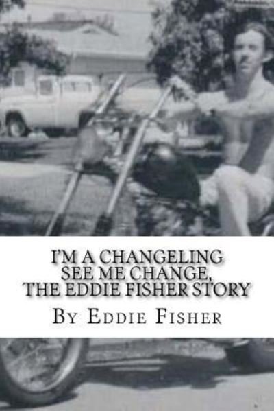 Cover for Eddie Fisher · I'm a Changeling See Me Change (Pocketbok) (2016)