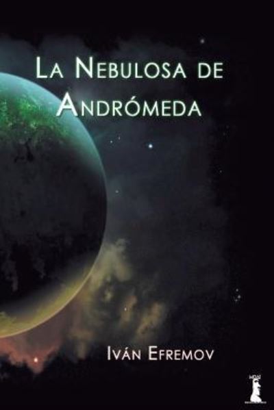 Cover for Ivan Efremov · La Nebulosa de Andromeda (Book) [Spanish edition] (2016)