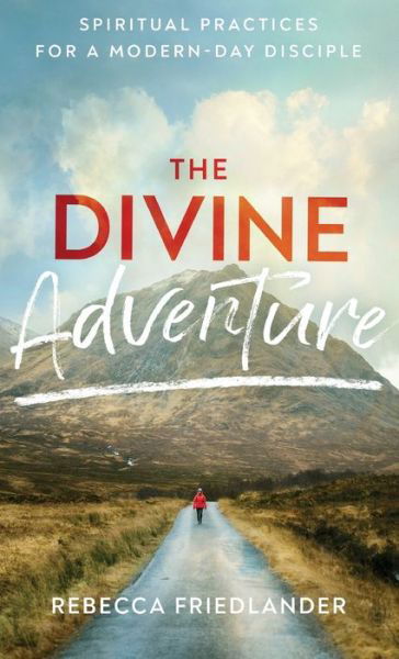 Divine Adventure - Rebecca Friedlander - Książki - Baker Books - 9781540901682 - 15 czerwca 2021