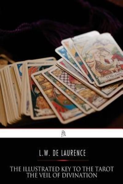 Cover for L W De Laurence · The Illustrated Key to the Tarot (Taschenbuch) (2017)