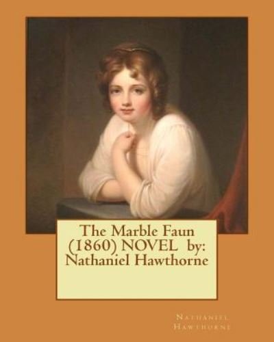 Cover for Nathaniel Hawthorne · The Marble Faun (1860) NOVEL by (Taschenbuch) (2017)