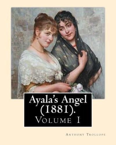 Cover for Anthony Trollope · Ayala's Angel (1881). By (Paperback Book) (2017)