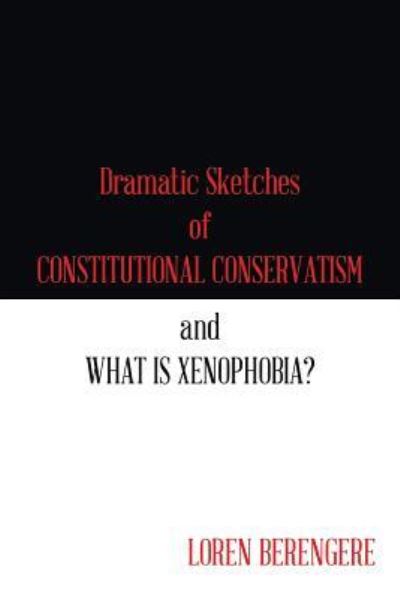 Cover for Loren Berengere · Dramatic Sketches of Constitutional Conservatism and What is Xenophobia? (Paperback Book) (2017)