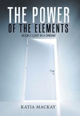 Cover for Katia MacKay · The Power of the Elements : Book 1 (Hardcover Book) (2017)