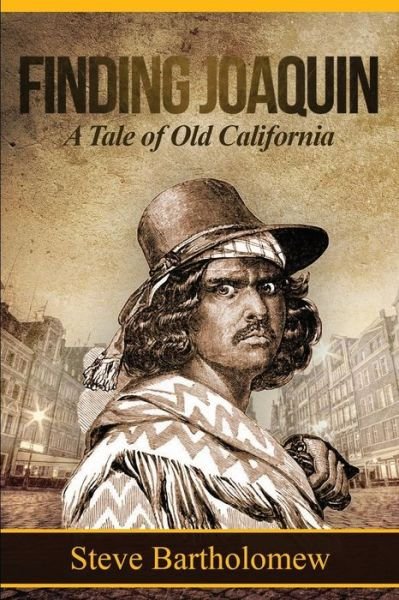Cover for Steve Bartholomew · Finding Joaquin, a tale of Old California (Paperback Book) (2017)