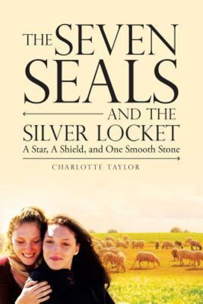 Cover for Charlotte Taylor · The Seven Seals and the Silver Locket : A Star, a Shield and One Smooth Stone (Paperback Book) (2018)