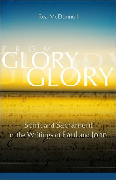 Cover for Rea Mcdonnell · From Glory to Glory: Spirit and Sacrament in the Writings of Paul and John (Paperback Book) (2015)