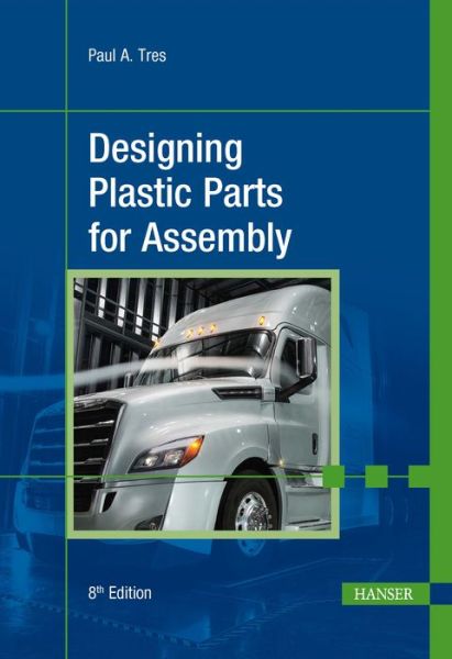 Cover for Paul A. Tres · Designing Plastic Parts for Assembly (Hardcover Book) [8 Revised edition] (2017)