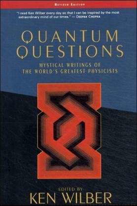 Quantum Questions: Mystical Writings of the World's Great Physicists - Ken Wilber - Bücher - Shambhala Publications Inc - 9781570627682 - 10. April 2001