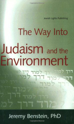 The Way into Judaism and the Environment - The Way Into ... - Jeremy Benstein - Livros - Jewish Lights Publishing - 9781580233682 - 16 de outubro de 2008
