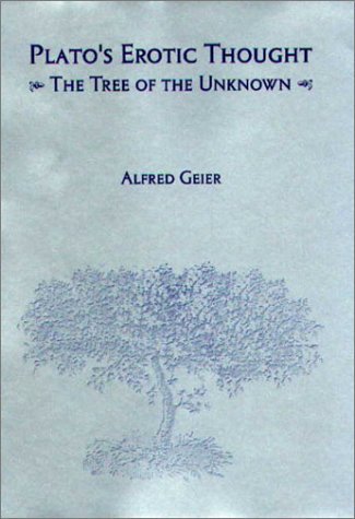 Cover for Geier, Alfred (Royalty Account) · Plato's Erotic Thought: The Tree of the Unknown - Rochester Studies in Philosophy (Innbunden bok) (2002)