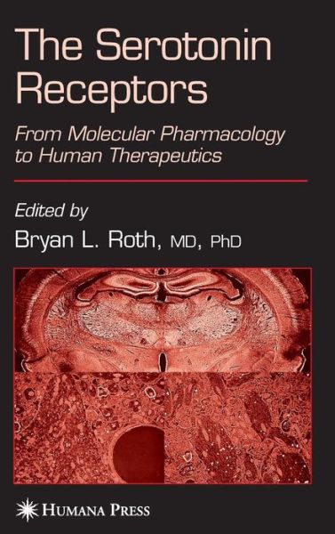 Cover for Bryan L Roth · The Serotonin Receptors: From Molecular Pharmacology to Human Therapeutics - The Receptors (Hardcover Book) [2006 edition] (2006)