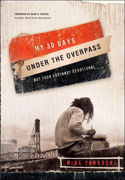 Cover for Mike Yankoski · My 30 Days Under the Overpass: Not your Ordinary Devotional (Paperback Book) (2006)