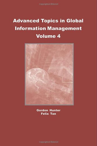 Advanced Topics in Global Information Management, Vol. 4 - Felix Tan (Editor) M. Gordon Hunter (Editor) - Books - Idea Group Publishing - 9781591404682 - March 31, 2005