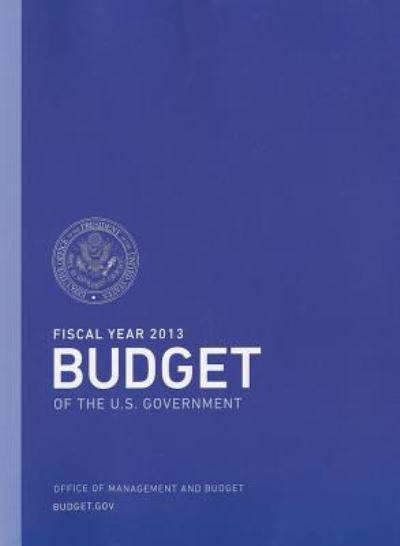 Cover for Office of Management and Budget · Budget of the U.S. Government Fiscal Year 2013 (Paperback Book) (2012)