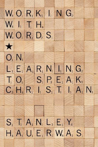 Cover for Stanley Hauerwas · Working with Words: on Learning to Speak Christian (Paperback Book) (2011)