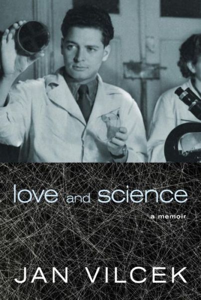 Cover for Jan T. Vilcek · Love and Science: A Memoir (Hardcover Book) (2016)