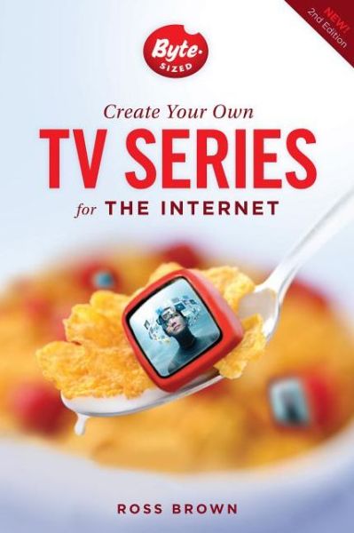 Create Your Own TV Series for the Internet - Ross Brown - Books - Michael Wiese Productions - 9781615931682 - March 1, 2014