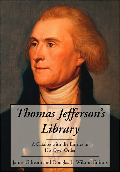 Cover for James Gilreath · Thomas Jefferson's Library: a Catalog with the Entries in His Own Order (Paperback Book) [Reprint edition] (2010)