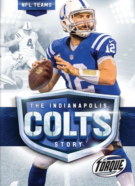 Cover for Thomas K Adamson · The Indianapolis Colts Story - NFL Teams (Hardcover Book) (2016)