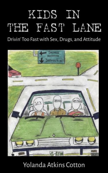 Cover for Yolanda Atkins Cotton · Kids in the Fast Lane: Drivin' Too Fast with Sex, Drugs, and Attitude (Paperback Book) (2022)