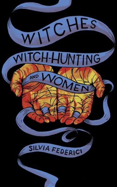 Witches, Witch-Hunting, and Women - Silvia Federici - Livros - PM Press - 9781629635682 - 4 de outubro de 2018