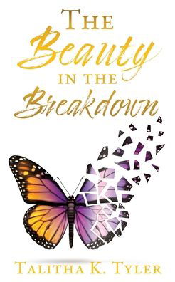 The Beauty in the Breakdown - Talitha K Tyler - Books - Xulon Press - 9781632211682 - October 11, 2020