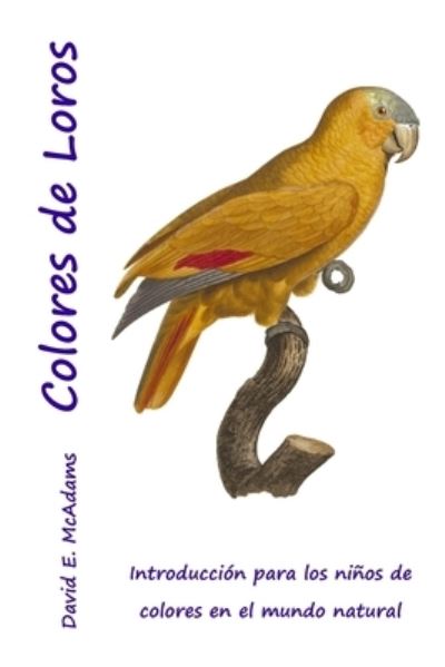 Cover for David E. McAdams · Colores de Loros (Book) (2023)